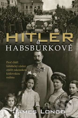 Hitler a Habsburkové - James Longo