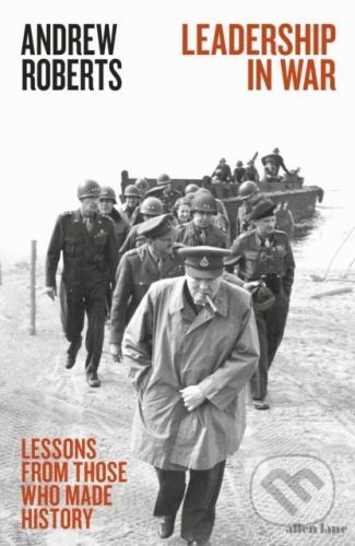 Leadership in War - Andrew Roberts
