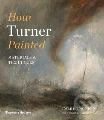 How Turner Painted - Joyce H. Townsend
