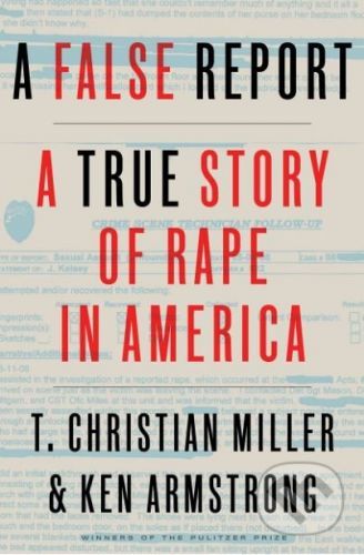 A False Report - T. Christian Miller, Ken Armstrong