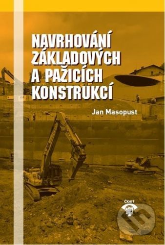 Navrhování základových a pažicích konstrukcí - Jan Masopust