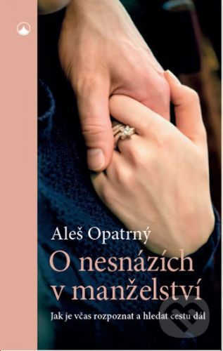 O nesnázích v manželství - Aleš Opatrný