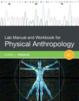 Lab Manual and Workbook for Physical Anthropology (France Diane (Colorado State University))(Paperback)