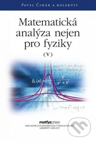 Matematická analýza nejen pro fyziky V. - Pavel Čihák