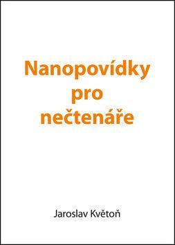 Nanopovídky pro nečtenáře - Květoň Jaroslav