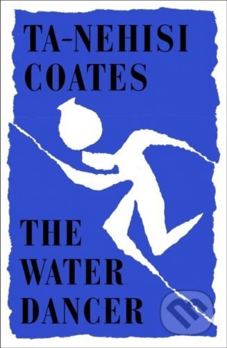 The Water Dancer - Ta-Nehisi Coates