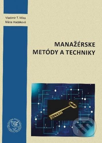 Manažérske metódy a techniky - Vladimír Tomáš Míka, Mária Hudáková