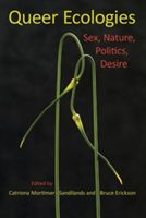 Queer Ecologies - Sex, Nature, Politics, Desire (Mortimer-Sandilands Catriona)(Paperback)