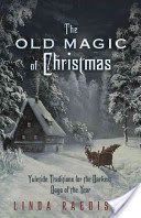 Old Magic of Christmas - Yuletide Traditions for the Darkest Days of the Year (Raedisch Linda)(Paperback)