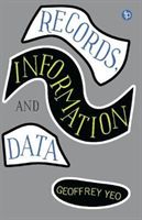 Records, Information and Data (Yeo Geoffrey)(Paperback / softback)