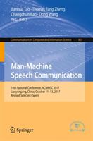 Man-Machine Speech Communication - 14th National Conference, NCMMSC 2017, Lianyungang, China, October 11-13, 2017, Revised Selected Papers(Paperback)