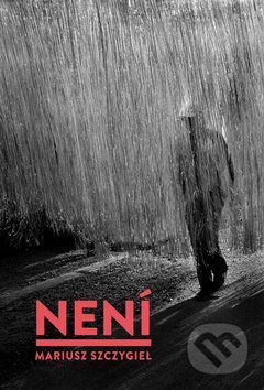 Není - Mariusz Szczygiel