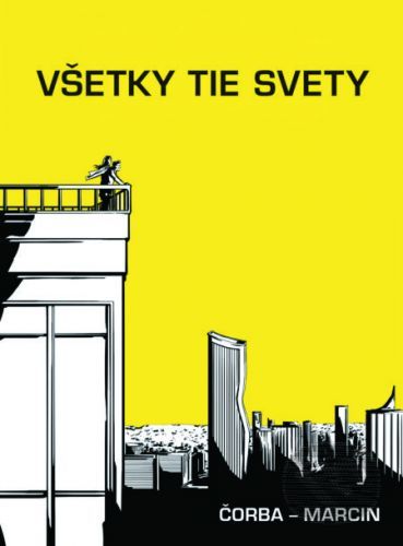 Všetky tie svety - Juraj Čorba, Dávid Marcin