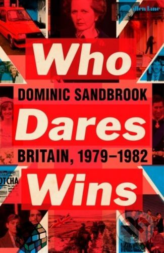 Who Dares Wins - Dominic Sandbrook