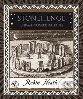 Stonehenge Chrám pravěké Británie - Robin Heath