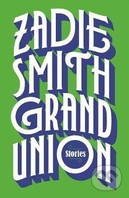 Grand Union - Zadie Smith