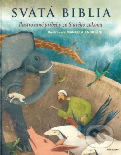 Svätá Biblia - Ilustrované príbehy zo Starého zákona - Manuela Andreani (ilustrátor)