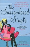 Surrendered Single - A Practical Guide to Attracting and Marrying the Right Man for You (Doyle Laura)(Paperback)