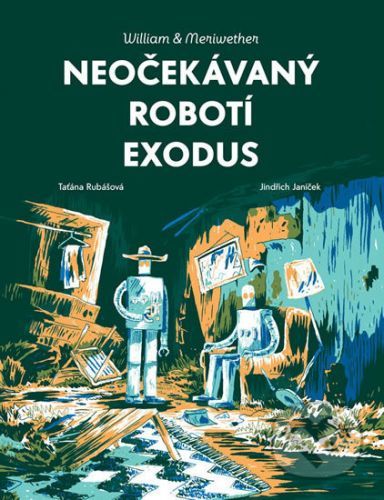 William & Meriwether 2 - Neočekávaný robotí exodus - Taťána Rubášová, Jindřich Janíček (ilustrátor)
