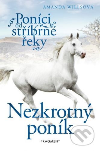 Poníci od stříbrné řeky: Nezkrotný poník - Amanda Wills