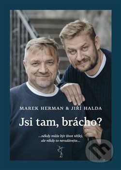Jsi tam, brácho? - Marek Herman, Jiří Halda