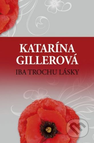 Iba trochu lásky - Katarína Gillerová