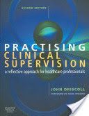 Practising Clinical Supervision - A Reflective Approach for Healthcare Professionals (Driscoll)(Paperback)