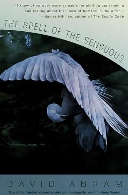 The Spell of the Sensuous: Perception and Language in a More-Than-Human World (Abram David)(Paperback)