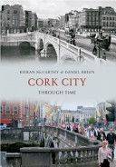 Cork City Through Time (McCarthy Kieran)(Paperback)