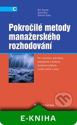 Pokročilé metody manažerského rozhodování - Zdeněk Sojka, Karel Rais, Petr Dostál
