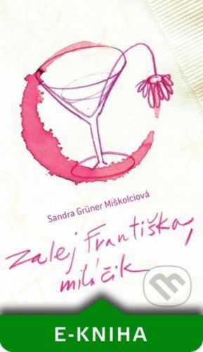 Zalej Františka, miláčik - Sandra Grüner Miškolciová