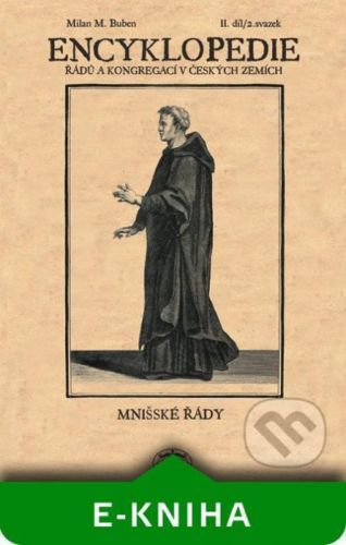 Encyklopedie řádů, kongregací a řeholních společností katolické církve v českých zemích II. - 2. sv. - Milan Buben