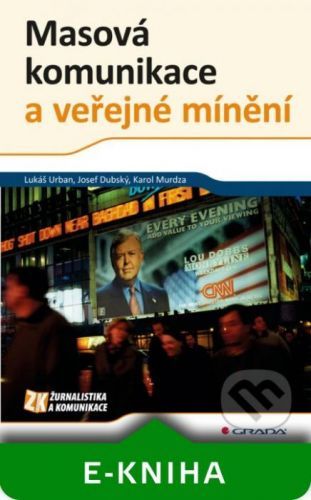 Masová komunikace a veřejné mínění - Lukáš Urban, Josef Dubský, Karol Murdza