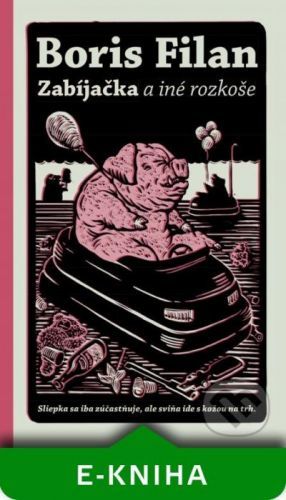 Zabíjačka a iné rozkoše - Boris Filan