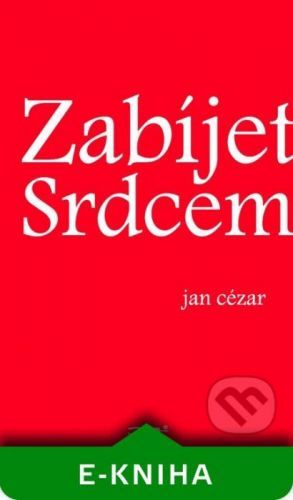 Zabíjet srdcem - Jan Cézar