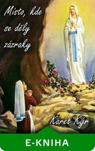 Místo, kde se děly zázraky - Karel Kýr
