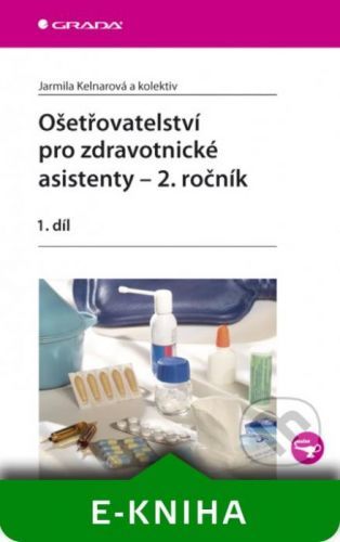 Ošetřovatelství pro zdravotnické asistenty - 2. ročník - Jarmila Kelnarová a kolektiv