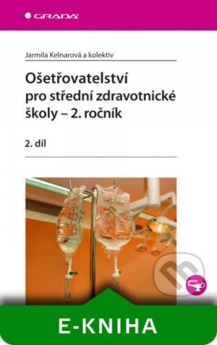 Ošetřovatelství pro střední zdravotnické školy - 2. ročník - Jarmila Kelnarová a kolektiv