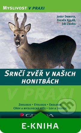 Srnčí zvěř v našich honitbách - Josef Drmota, Zdeněk Kolář, Jiří Zbořil