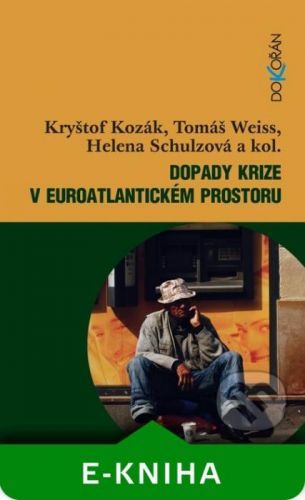 Dopady krize v euroatlantickém prostoru - Kryštof Kozák, Tomáš Weiss, Helena Schulzová