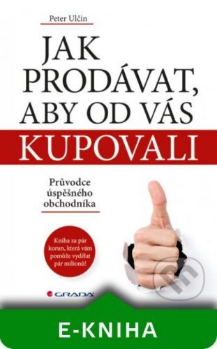 Jak prodávat, aby od vás kupovali - Peter Ulčin