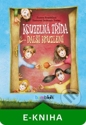 Kouzelná třída – další kouzlení - Zuzana Pospíšilová, Drahomír Trsťan