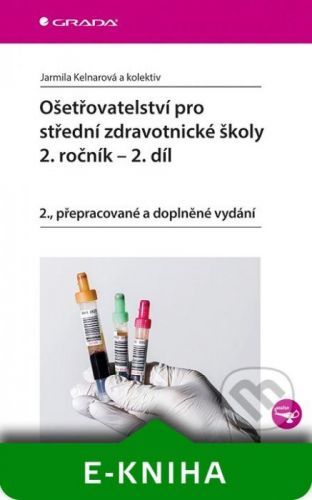 Ošetřovatelství pro střední zdravotnické školy - 2. ročník - 2. díl - Jarmila Kelnarová a kolektiv
