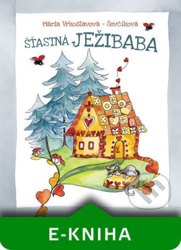 Šťastná Ježibaba - Mária Ševčíková-Vrkoslavová