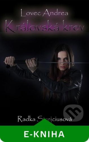 Lovec Andrea - Královská krev - Radka Strejciusová