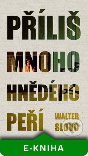 Příliš mnoho hnědého peří - Walter Slovo