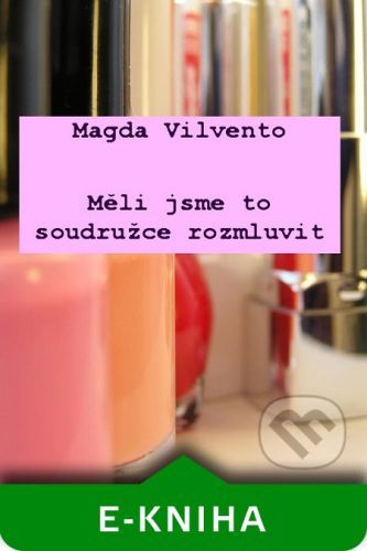 Měli jsme to soudružce rozmluvit - Magda Vilvento