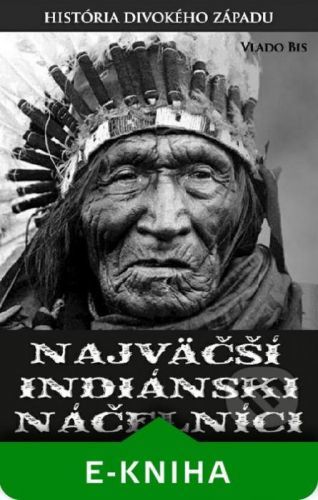 Najväčší indiánski náčelníci - Vlado Bis