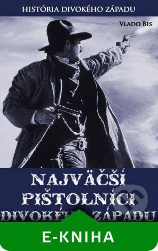 Najväčší pištolníci Divokého Západu - Vlado Bis