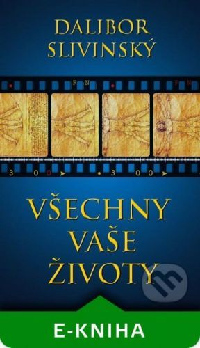 Všechny vaše životy - Dalibor Slivinský